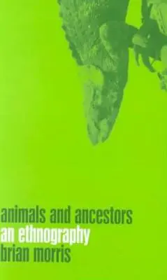 Állatok és ősök: Egy néprajz - Animals and Ancestors: An Ethnography