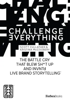 Forbesbooks: Challenge Everything: The Battle Cry That Blew Sh*t Up and Invntd Live Brand Storytelling