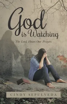 Isten figyel! The Lord Hears Our Prayers - God Is Watching!: The Lord Hears Our Prayers