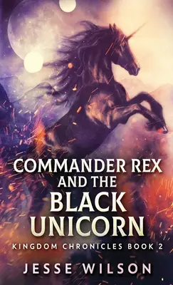 Rex parancsnok és a fekete egyszarvú - Commander Rex and the Black Unicorn