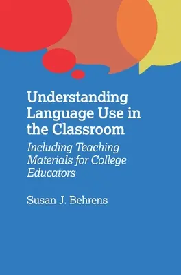 A nyelvhasználat megértése az osztályteremben: Tanítási anyagokkal a főiskolai oktatók számára - Understanding Language Use in the Classroom: Including Teaching Materials for College Educators