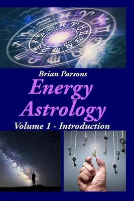 Energiaasztrológia 1. kötet: Bevezetés - Energy Astrology Volume 1: Introduction