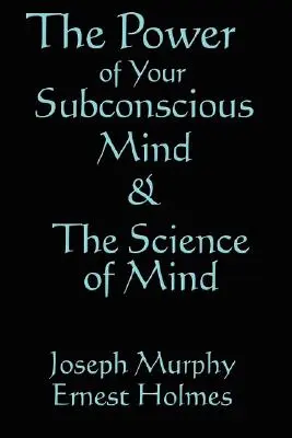 Az elme tudománya és a tudatalattid ereje - The Science of Mind & the Power of Your Subconscious Mind