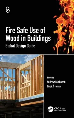 A fa tűzbiztonságos használata az épületekben: Globális tervezési útmutató - Fire Safe Use of Wood in Buildings: Global Design Guide