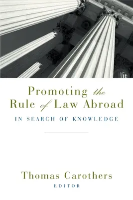 A jogállamiság előmozdítása külföldön: A tudás keresése - Promoting the Rule of Law Abroad: In Search of Knowledge