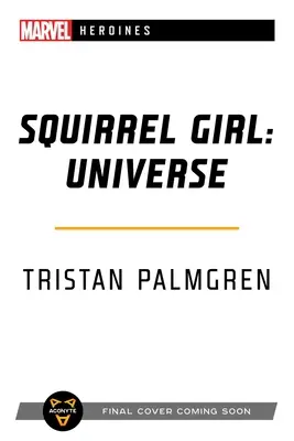 Squirrel Girl: Universe: A Marvel Heroines Novel