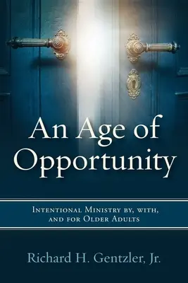 A lehetőségek kora: Az idősek által, velük és az idősekért végzett szándékos szolgálat - An Age of Opportunity: Intentional Ministry by, with, and for Older Adults