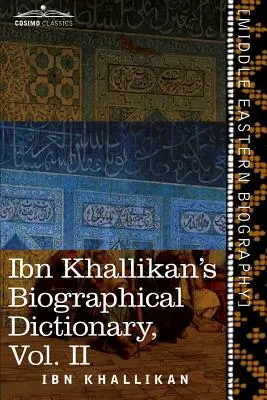 Ibn Khallikan életrajzi szótára, II. kötet - Ibn Khallikan's Biographical Dictionary, Volume II