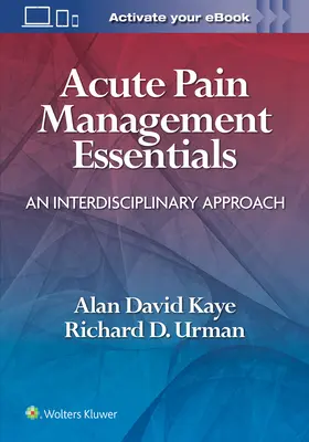 Akut fájdalomkezelés alapjai: Interdiszciplináris megközelítés - Acute Pain Management Essentials: An Interdisciplinary Approach