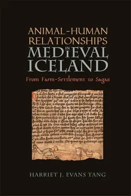 Állat-ember kapcsolatok a középkori Izlandon: A tanyai településtől a mondákig - Animal-Human Relationships in Medieval Iceland: From Farm-Settlement to Sagas