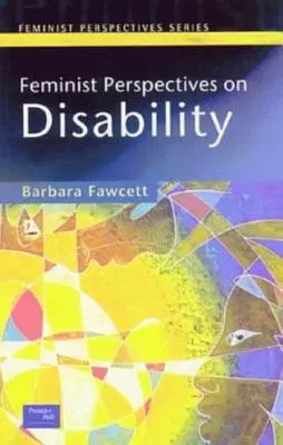 A fogyatékosság feminista perspektívái - Feminist Perspectives on Disability