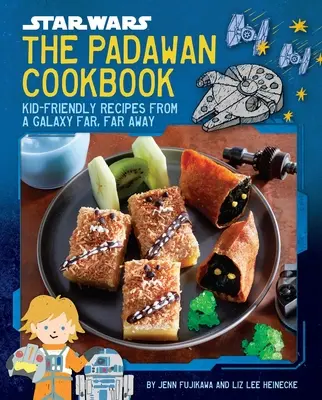 Star Wars: A padawan szakácskönyv: Gyerekbarát receptek a messzi-messzi galaxisból - Star Wars: The Padawan Cookbook: Kid-Friendly Recipes from a Galaxy Far, Far Away