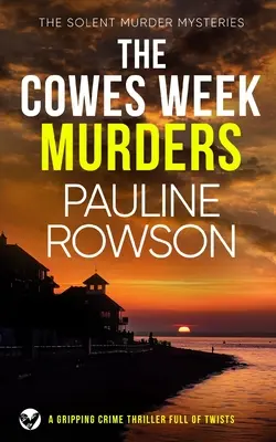 A KOVÁSZHETEKI GYILKOSSÁGOK egy lebilincselő, fordulatokkal teli krimi - THE COWES WEEK MURDERS a gripping crime thriller full of twists