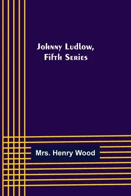 Johnny Ludlow, ötödik sorozat - Johnny Ludlow, Fifth Series