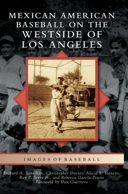 Mexikói-amerikai baseball Los Angeles nyugati részén - Mexican American Baseball on the Westside of Los Angeles