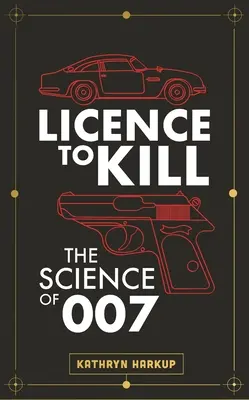 Szuperkémtudomány: Tudomány, halál és technika James Bond világában - Superspy Science: Science, Death and Tech in the World of James Bond