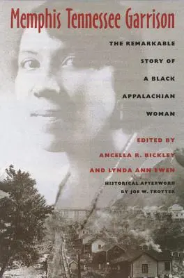 Memphis Tennessee Garrison: Egy fekete appalache-i nő figyelemre méltó története - Memphis Tennessee Garrison: The Remarkable Story of a Black Appalachian Woman
