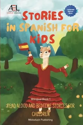 Történetek spanyolul gyerekeknek: Olvasmányok és esti történetek gyerekeknek Kétnyelvű könyv 1. - Stories in Spanish for Kids: Read Aloud and Bedtime Stories for Children Bilingual Book 1