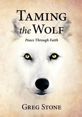 A farkas megszelídítése: Béke a hit által - Taming the Wolf: Peace through Faith