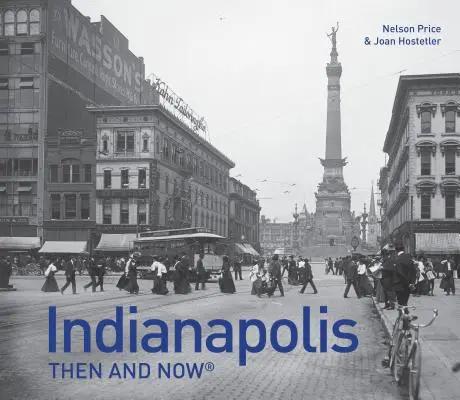 Indianapolis Akkor és most(r) - Indianapolis Then and Now(r)