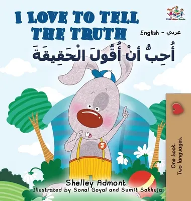 I Love to Tell the Truth (angol arab könyv gyerekeknek): Angol-arab kétnyelvű gyűjtemény - I Love to Tell the Truth (English Arabic book for kids): English Arabic Bilingual Collection