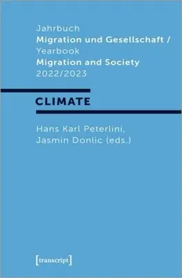 Jahrbuch Migration Und Gesellschaft / Évkönyv Migráció és társadalom 2022/2023: Focus: Climate - Jahrbuch Migration Und Gesellschaft / Yearbook Migration and Society 2022/2023: Focus: Climate