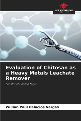 A kitozán mint nehézfémek csurgalékvíz-eltávolítójának értékelése - Evaluation of Chitosan as a Heavy Metals Leachate Remover