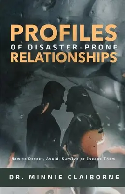 A katasztrófára hajlamos kapcsolatok profiljai - Profiles of Disaster-Prone Relationships