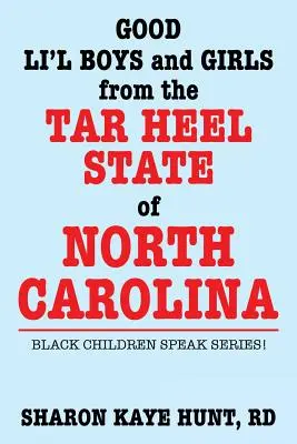 Good Lil' Boys and Girls from the Tar Heel State of North Carolina: Fekete gyerekek beszélnek sorozat! - Good Lil' Boys and Girls from the Tar Heel State of North Carolina: Black Children Speak Series!
