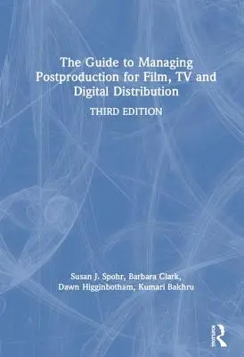 Útmutató a filmes, televíziós és digitális forgalmazás utómunkálatainak irányításához: A folyamat irányítása - The Guide to Managing Postproduction for Film, TV, and Digital Distribution: Managing the Process