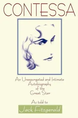 Contessa: A nagy sztár fel nem dolgozott és bensőséges önéletrajza - Contessa: An Unexpurgated and Intimate Autobiography of the Great Star