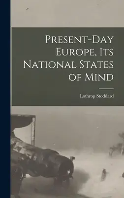 A mai Európa, nemzeti tudatállapotai - Present-day Europe, its National States of Mind