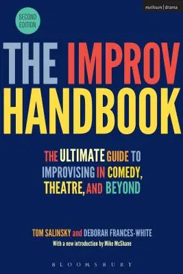 Az Improvizációs kézikönyv: Az improvizálás végső útmutatója a komédiában, a színházban és azon túl is - The Improv Handbook: The Ultimate Guide to Improvising in Comedy, Theatre, and Beyond