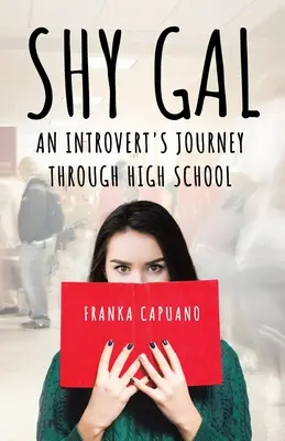 Shy Gal: Egy introvertált ember útja a középiskolában - Shy Gal: An Introvert's Journey Through High School