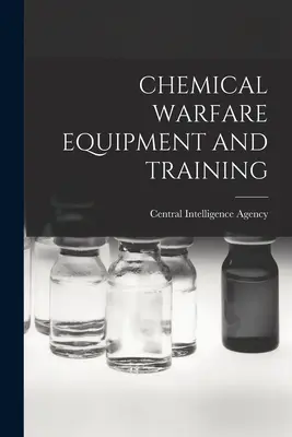 Kémiai hadviseléshez szükséges felszerelések és kiképzés - Chemical Warfare Equipment and Training