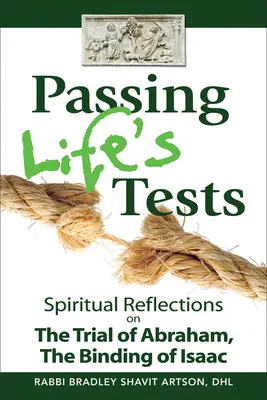 Az élet próbatételeinek átvészelése: Lelki elmélkedések Ábrahám próbatételéről, Izsák megkötözéséről - Passing Life's Tests: Spiritual Reflections on the Trial of Abraham, the Binding of Isaac