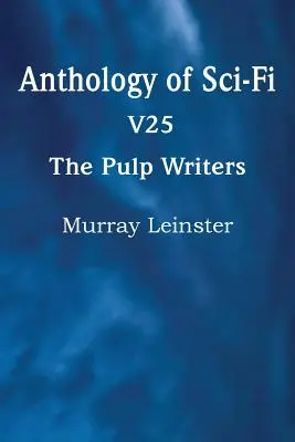 A sci-fi antológia V25, a Ponyvaregény írói - Murray Leinster - Anthology of Sci-Fi V25, the Pulp Writers - Murray Leinster