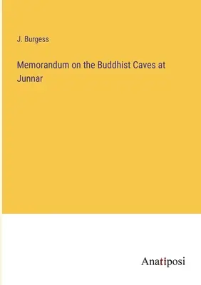 Jegyzőkönyv a junnari buddhista barlangokról - Memorandum on the Buddhist Caves at Junnar