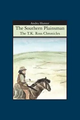 The Southern Plainsman: A T.K. Ross krónikák - The Southern Plainsman: The T.K. Ross Chronicles