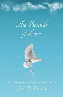 A szeretet határai: Bevezetés Isten szabadságtörvényébe - The Bounds of Love: An Introduction to God's Law of Liberty