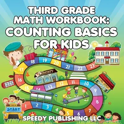 Harmadik osztályos matematikai munkafüzet: Számolás alapjai gyerekeknek - Third Grade Math Workbook: Counting Basics for Kids