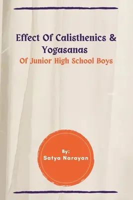 A középiskolás fiúk calisthenics és jógapózainak hatása - Effect Of Calisthenics & Yogasanas Of Junior High School Boys