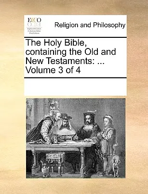 A Szent Biblia, az Ó- és Újszövetséggel: ... 3. kötet a 4-ből 3. kötetből - The Holy Bible, Containing the Old and New Testaments: ... Volume 3 of 4