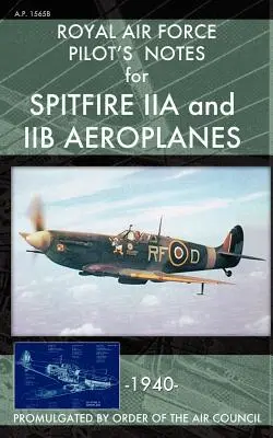 A Királyi Légierő pilótajegyzéke a Spitfire IIA és IIB repülőgépekhez - Royal Air Force Pilot's Notes for Spitfire IIA and IIB Aeroplanes