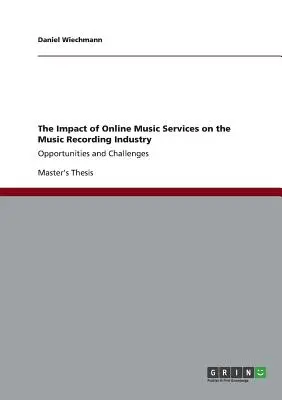 Az online zenei szolgáltatások hatása a zenei hanglemeziparra: Lehetőségek és kihívások - The Impact of Online Music Services on the Music Recording Industry: Opportunities and Challenges