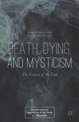 Halál, haldoklás és misztika: A vég extázisa - Death, Dying, and Mysticism: The Ecstasy of the End