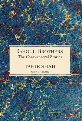 A karavánszeráj történetek: Ghoul Brothers: Ghoul Brothers - The Caravanserai Stories: Ghoul Brothers: Ghoul Brothers