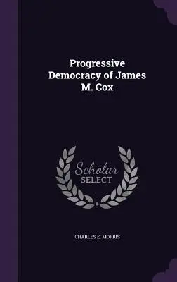 James M. Cox progresszív demokráciája - Progressive Democracy of James M. Cox