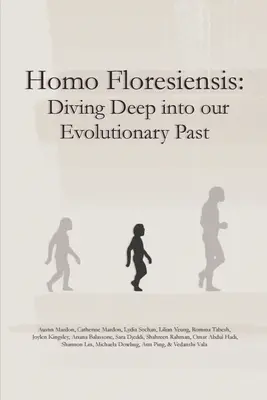 Homo Floresiensis: Mélyre merülés evolúciós múltunkban - Homo Floresiensis: Diving Deep into our Evolutionary Past