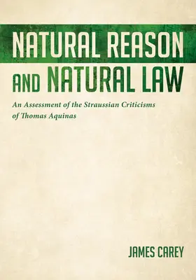 Természetes ész és természetjog: Aquinói Tamás Strauszi kritikáinak értékelése - Natural Reason and Natural Law: An Assessment of the Straussian Criticisms of Thomas Aquinas